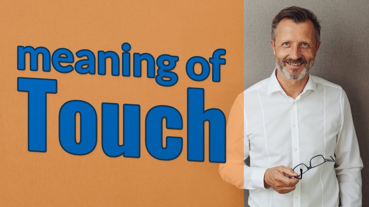 Touch | Meaning of touch