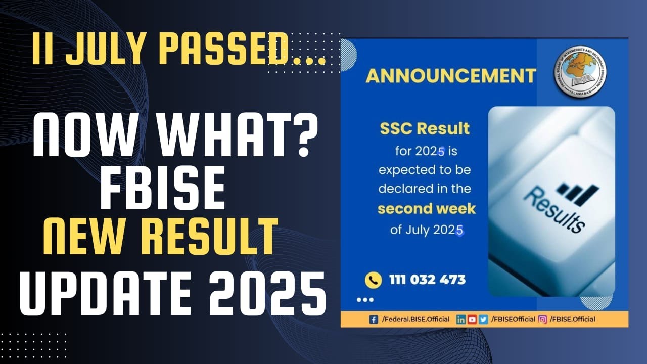 FBISE Result 2025 Update | 11 July Passed&hellip; What&rsquo;s Next? SSC New Date Announcement