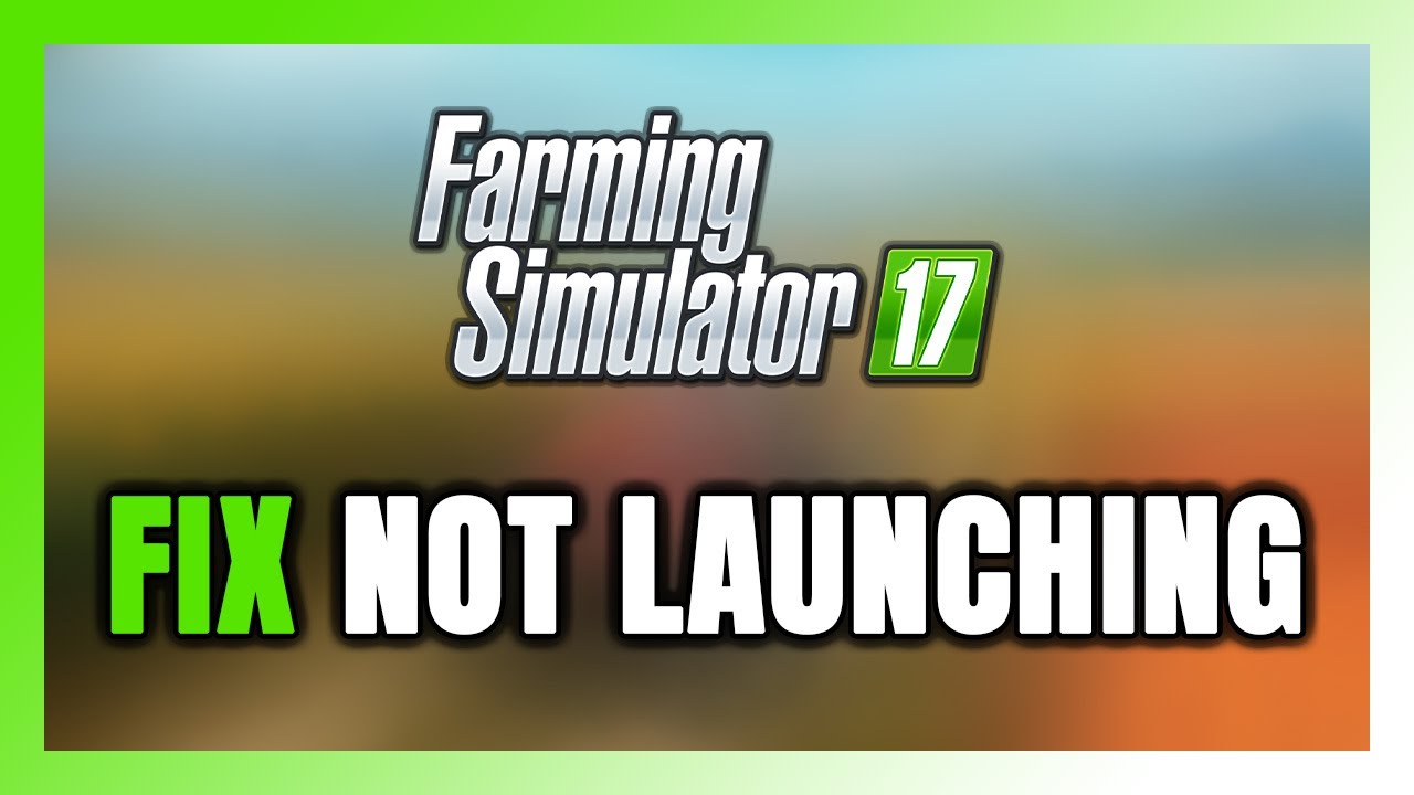 Как исправить ошибку Farming Simulator 17, которая не запускается