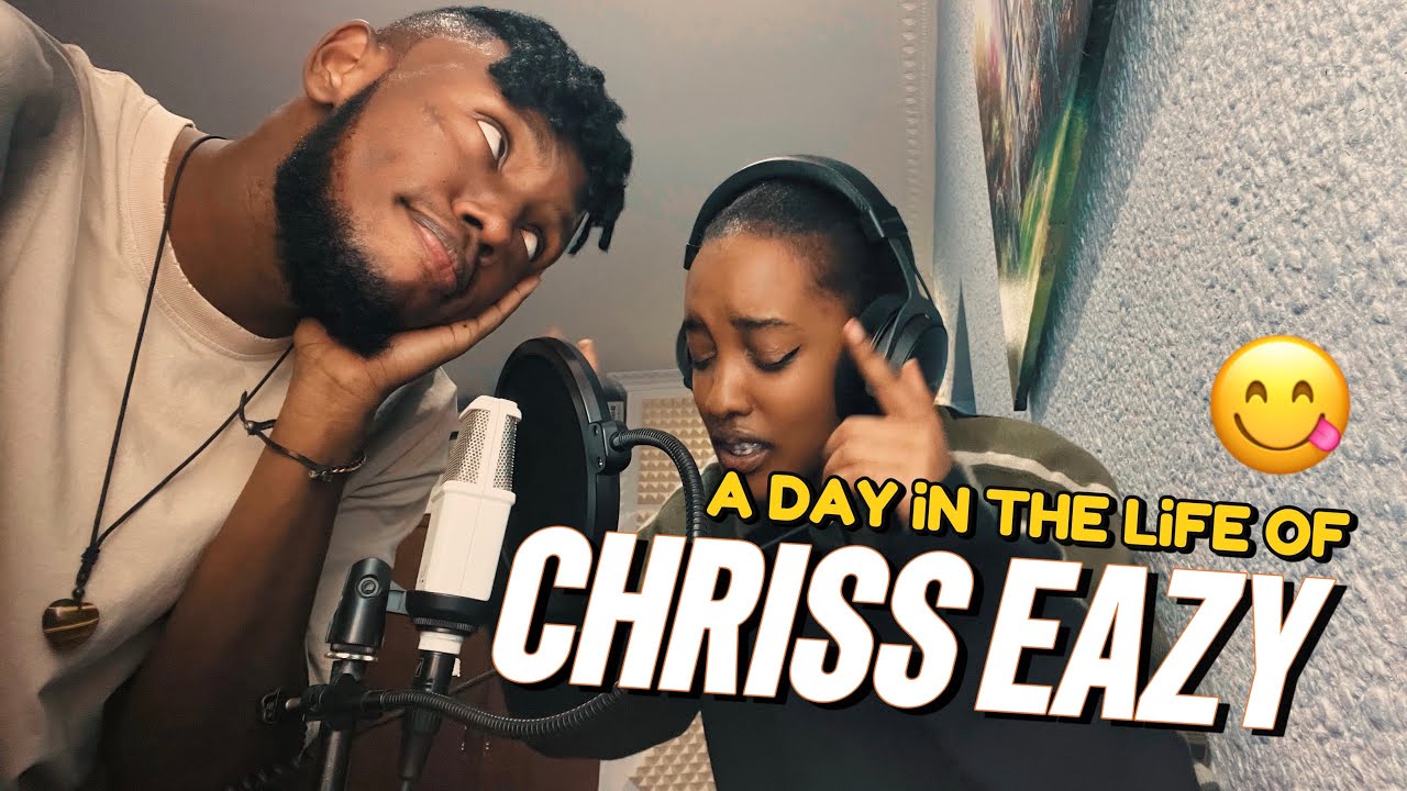 A day in the life of Chriss Eazy