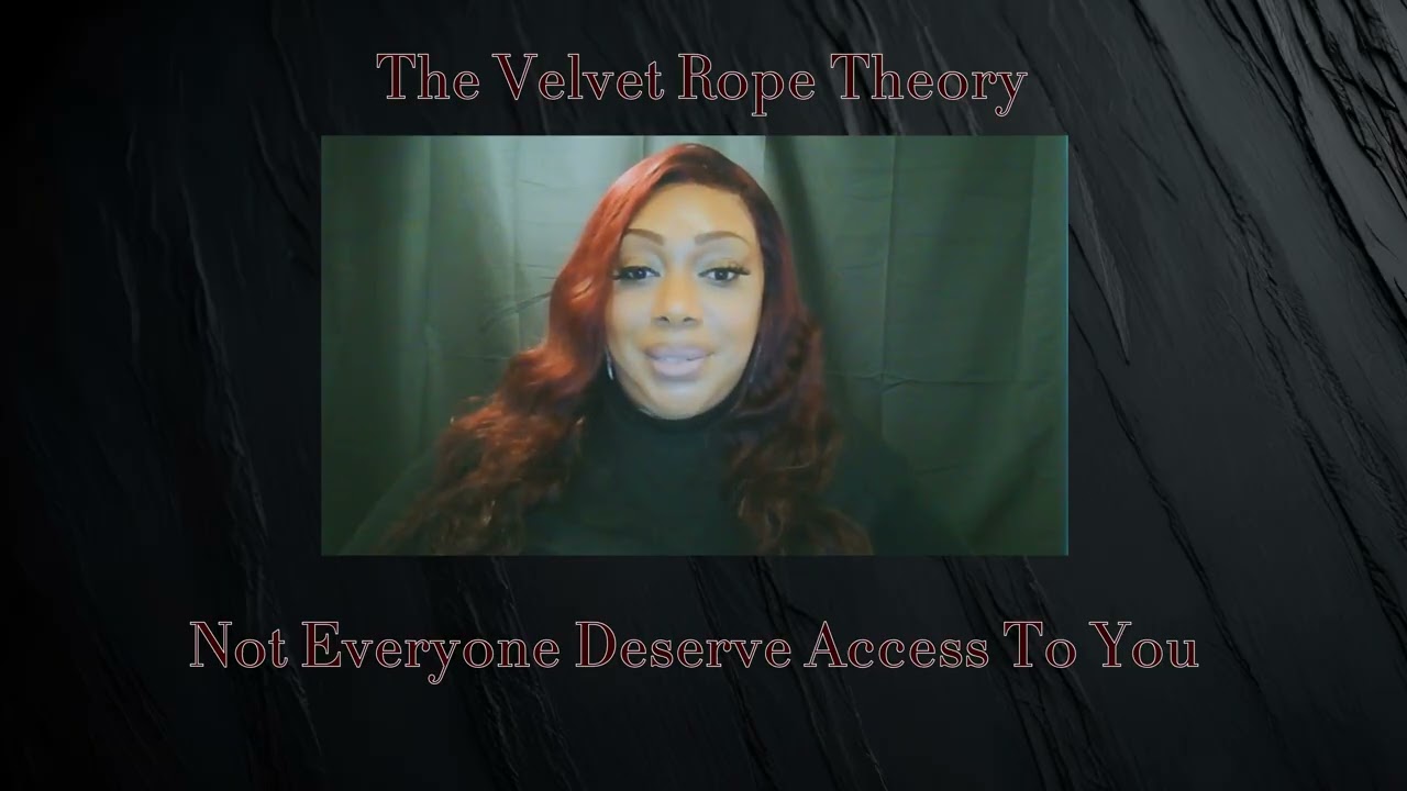 Not Everyone Deserves Access to You-The Velvet Rope Theory
