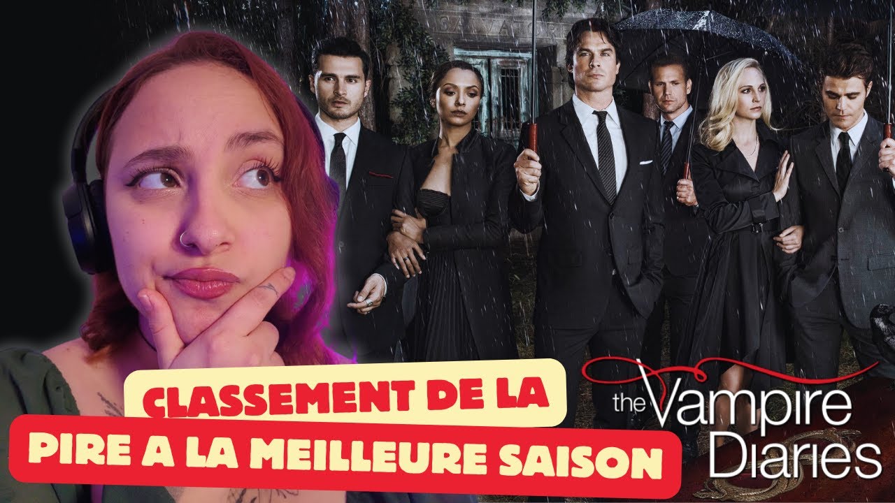 MON CLASSEMENT DE LA PIRE A LA MEILLEURE SAISON DE THE VAMPIRE DIARIES