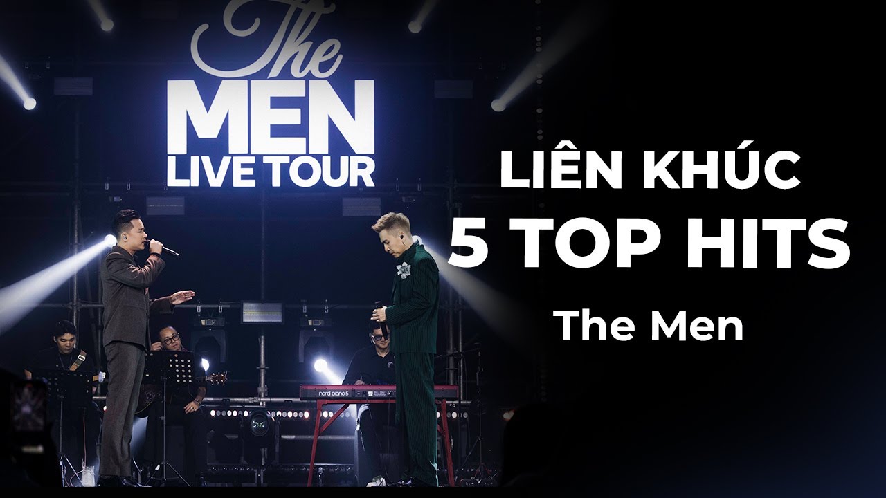 THE MEN OFFICIAL | LK 5 TOP HITS THE MEN (LIVETOUR CẢM XÚC TRỞ LẠI 2025)