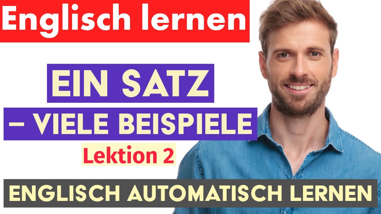Englisch automatisch lernen– One Structure, Many Sentences | Lektion 2