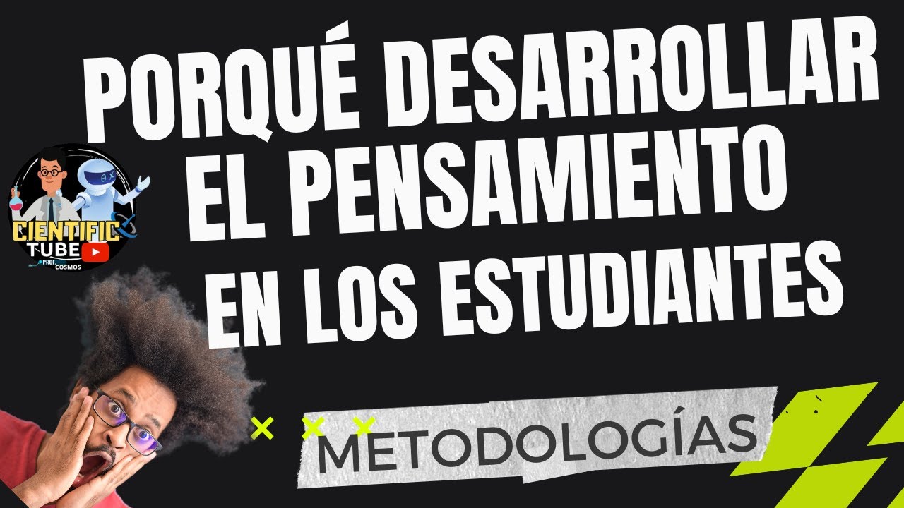 💥¿POR QUÉ  DESARROLLAR el PENSAMIENTO en ESTDUDIANTES  //😎 MÉTODOS PARA DESARROLLARLA?.