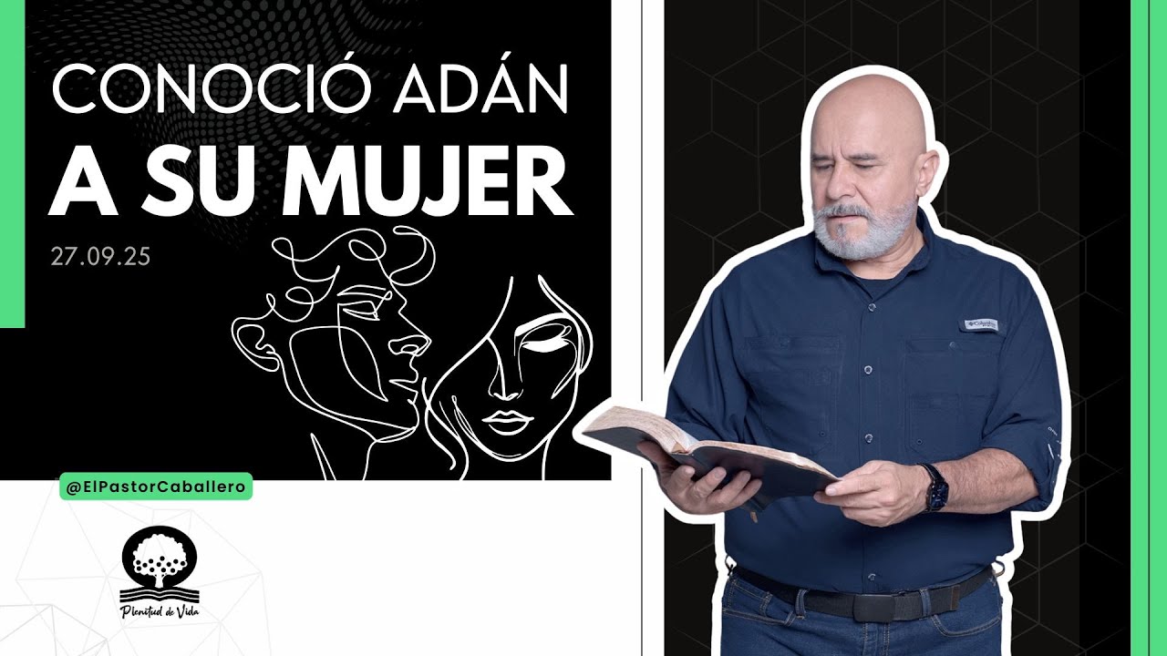 "CONOCIÓ ADÁN A SU MUJER"|