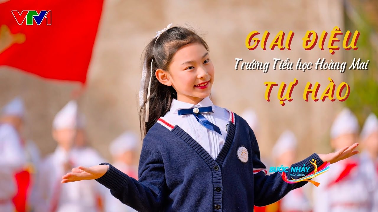 GIAI ĐIỆU TỰ HÀO - Trường Tiểu Học Hoàng Mai | Nguyễn Khánh Chi cùng thầy cô và các bạn học sinh 