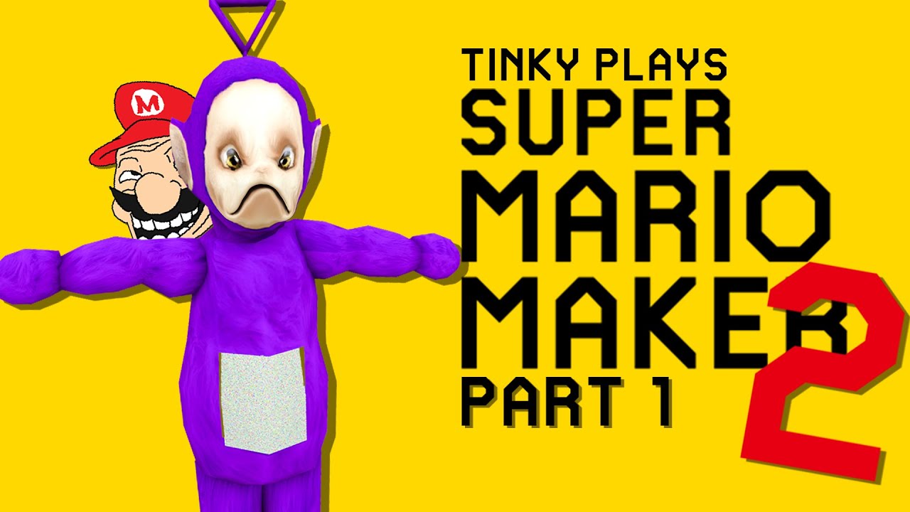 ANGRY MODE ACTIVATE! | Tinky Winky Plays: SUPER MARIO MAKER 2 - PART 1