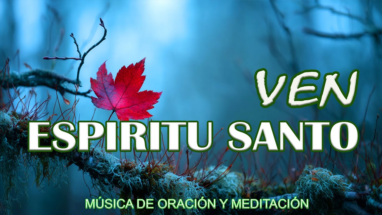 1 HORA DE MUSICA INSTRUMENTAL PARA ORAR - VEN, ESPÍRITU, VEN - FONDO MUSICAL