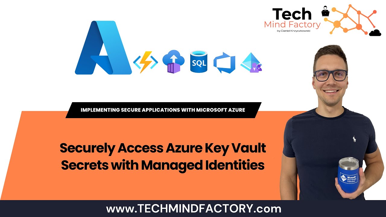 05 - Securely Access Azure Key Vault secrets using Managed Identities