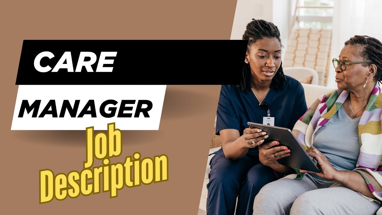 Job description of Care Manager - Roles, Responsibilities & Skills