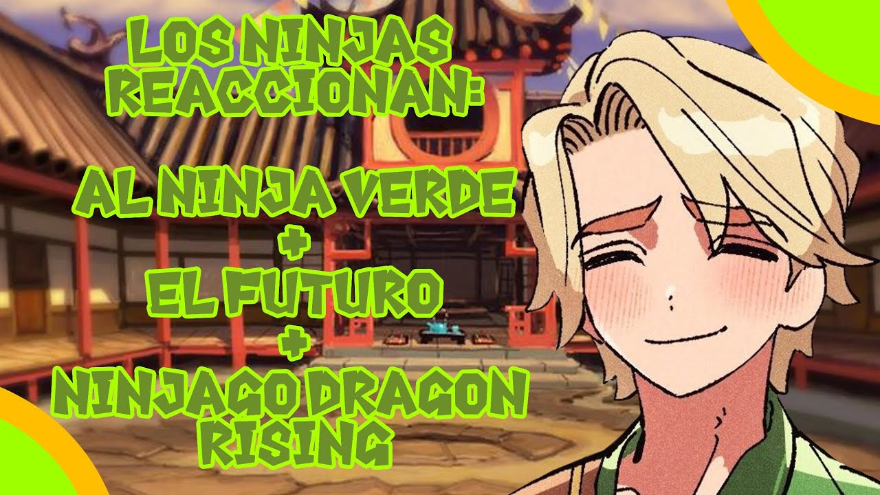 Los ninjas Reaccionan al ninja verde | El Futuro | Ninjago Dragon Rising | Parte 1/? | Nox