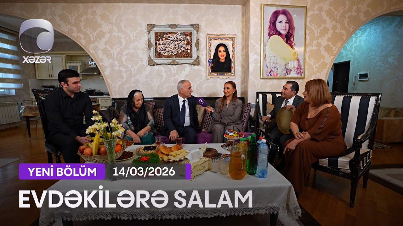 Evdəkilərə Salam - Mənzurə Musayev  14.03.2026