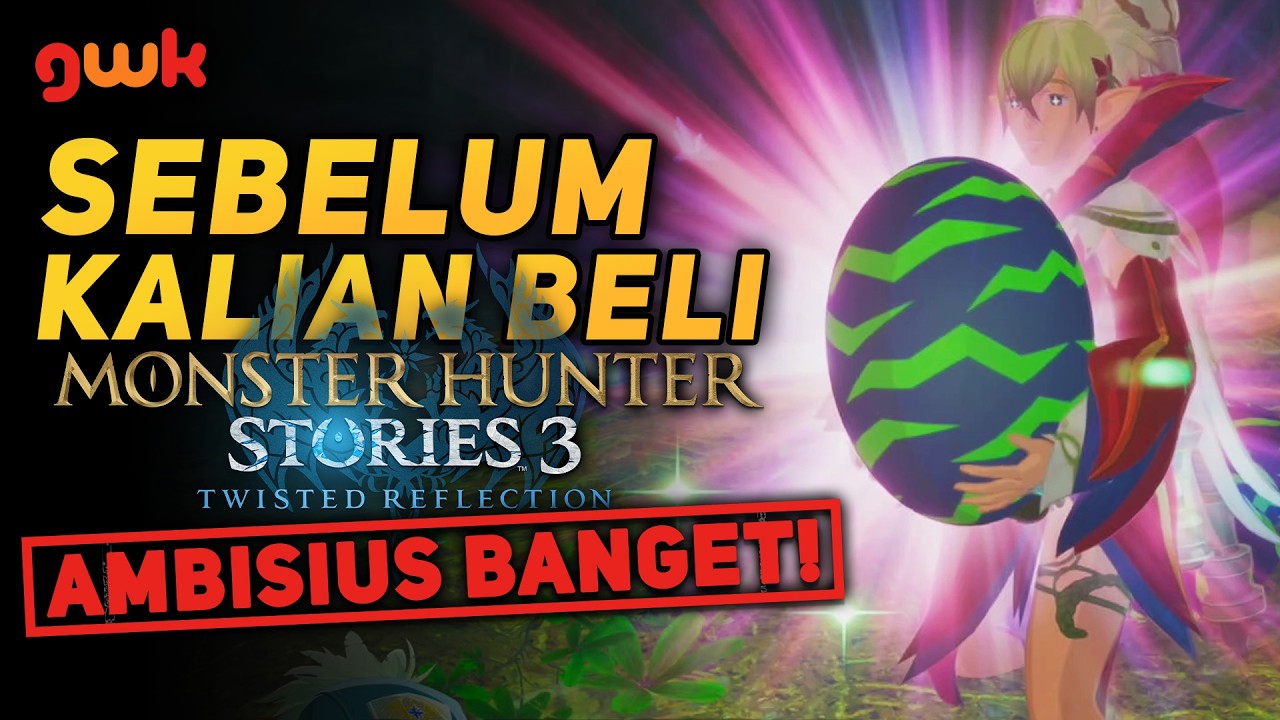 Restorasi Habitat Penuh Konflik! - Sebelum Kalian Beli Monster Hunter Stories 3: Twisted Reflection