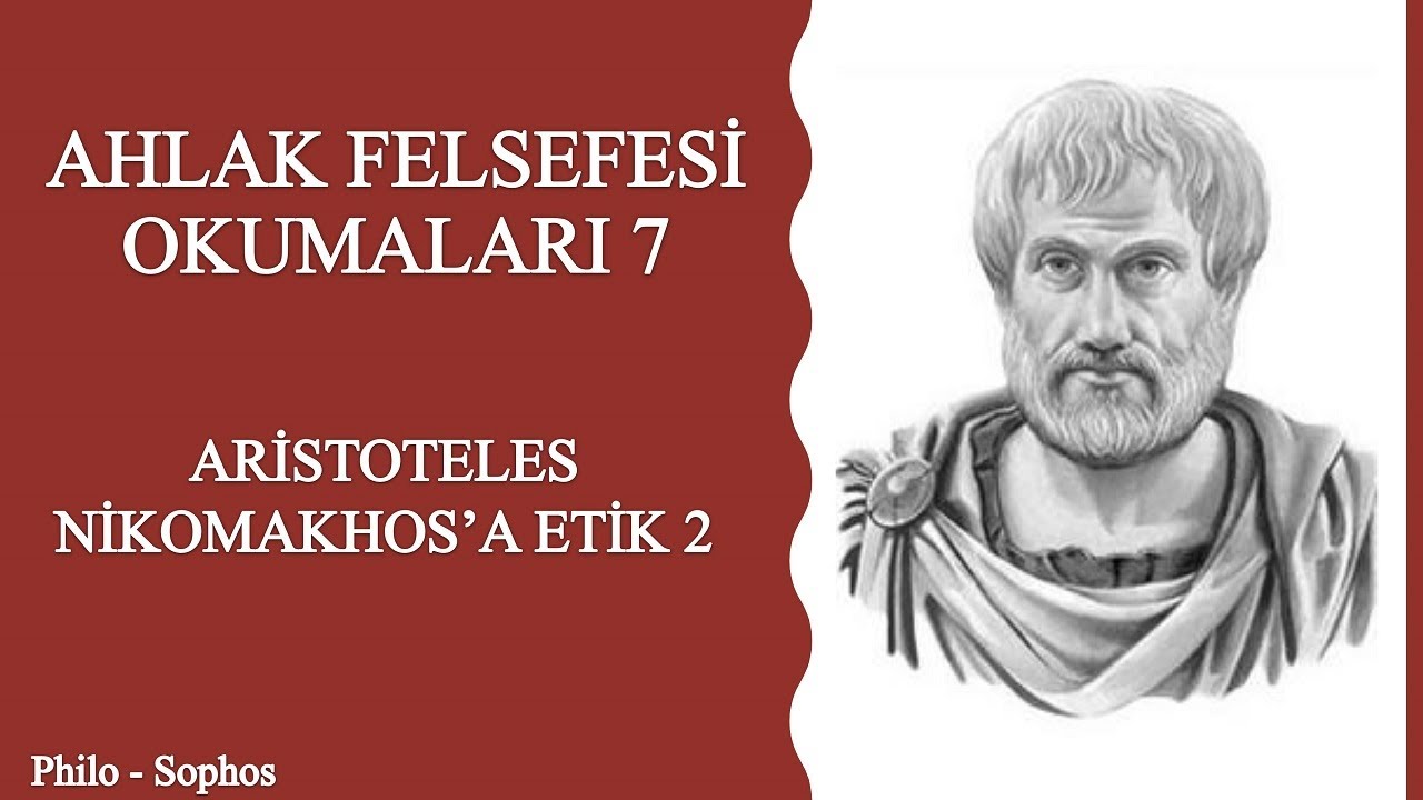 Ahlak Felsefesi Okumaları 7: Aristoteles - Nikomakhos'a Etik 2