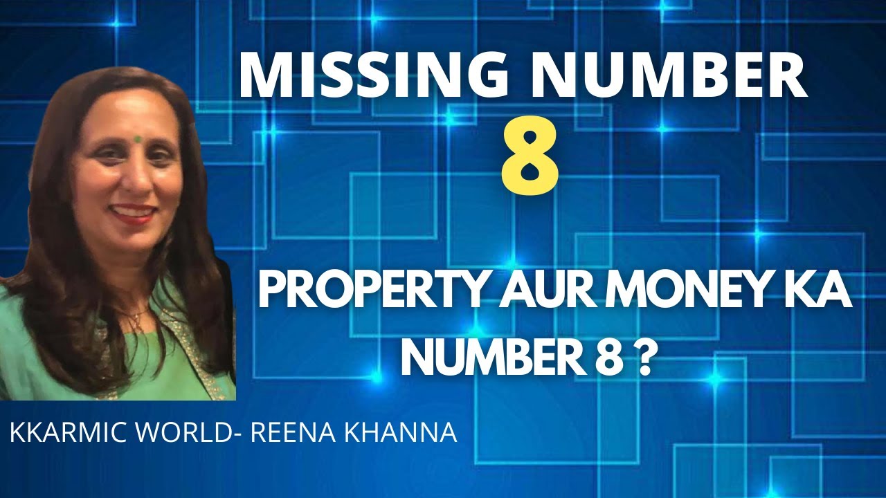 MISSING NUMBER : 8 - PROPERTY AUR MONEY K LIYE 8 NUMBER KYU HAI JARURI ?