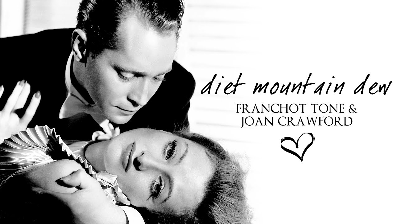 Diet Mountain Dew [Franchot Tone & Joan Crawford]