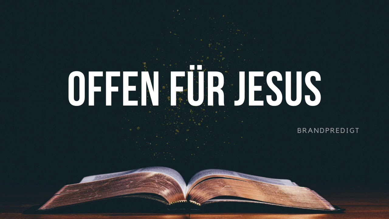 Offen für Jesus / Matthias Brandtner / #brandpredigt