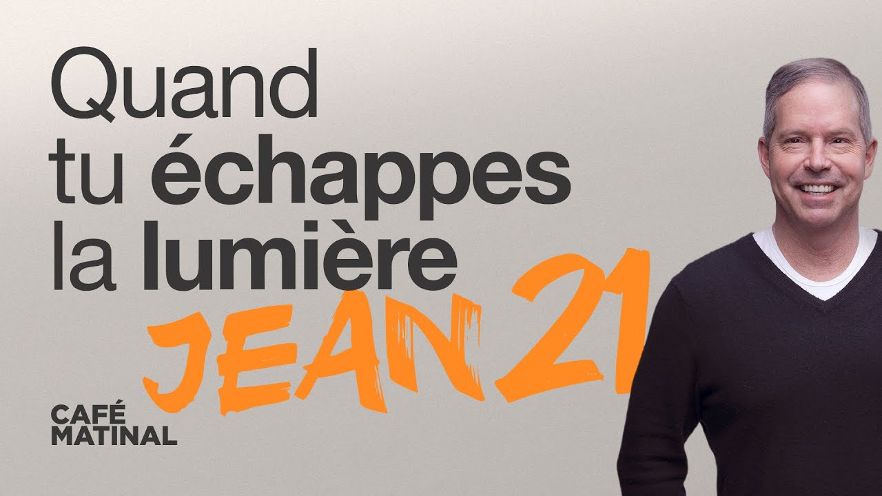 Jean 21 : Quand tu &eacute;chappes la lumi&egrave;re | Claude Houde