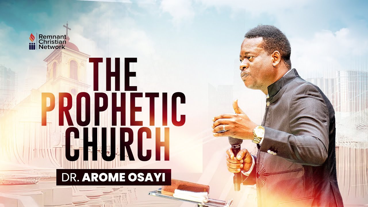 THE PROPHETIC CHURCH - DR. AROME OSAYI