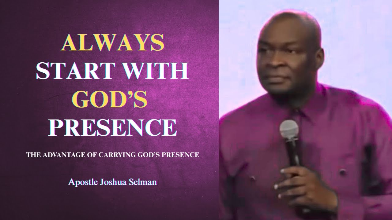 Always start with God's presence || Apostle Joshua Selman