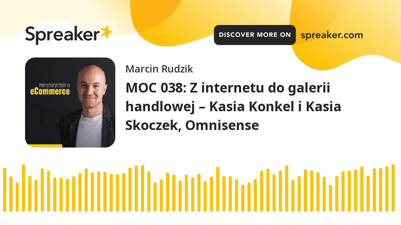 MOC 038: Z internetu do galerii handlowej &ndash; Kasia Konkel i Kasia Skoczek, Omnisense