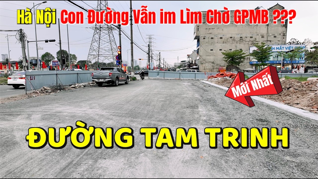 Mới Nhất - Công Trường Vẫn Im Lìm Chờ Giải Phóng Mặt Bằng ??? | Mở Rộng Đường Tam Trinh Hà Nội