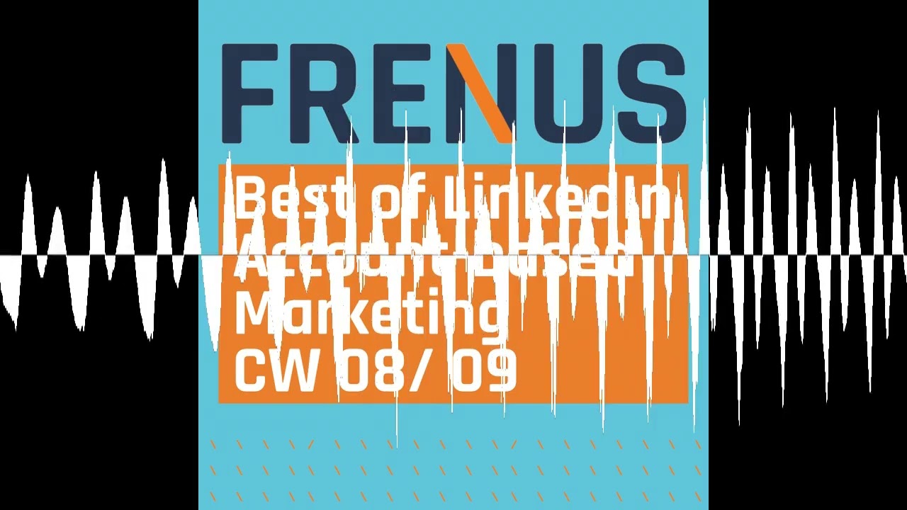 Best of LinkedIn: Account-based Marketing CW 08/ 09 - Best of LinkedIn: Strategic B2B Marketing