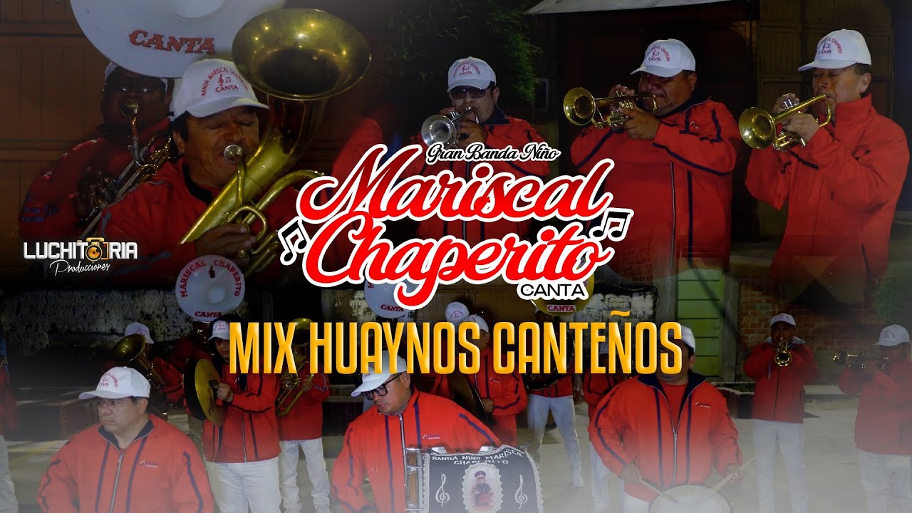 CANTA - 2025 - GRAN BANDA NI&Ntilde;O MARISCAL CHAPERITO 2025 - MIX HUAYNOS CANTE&Ntilde;OS