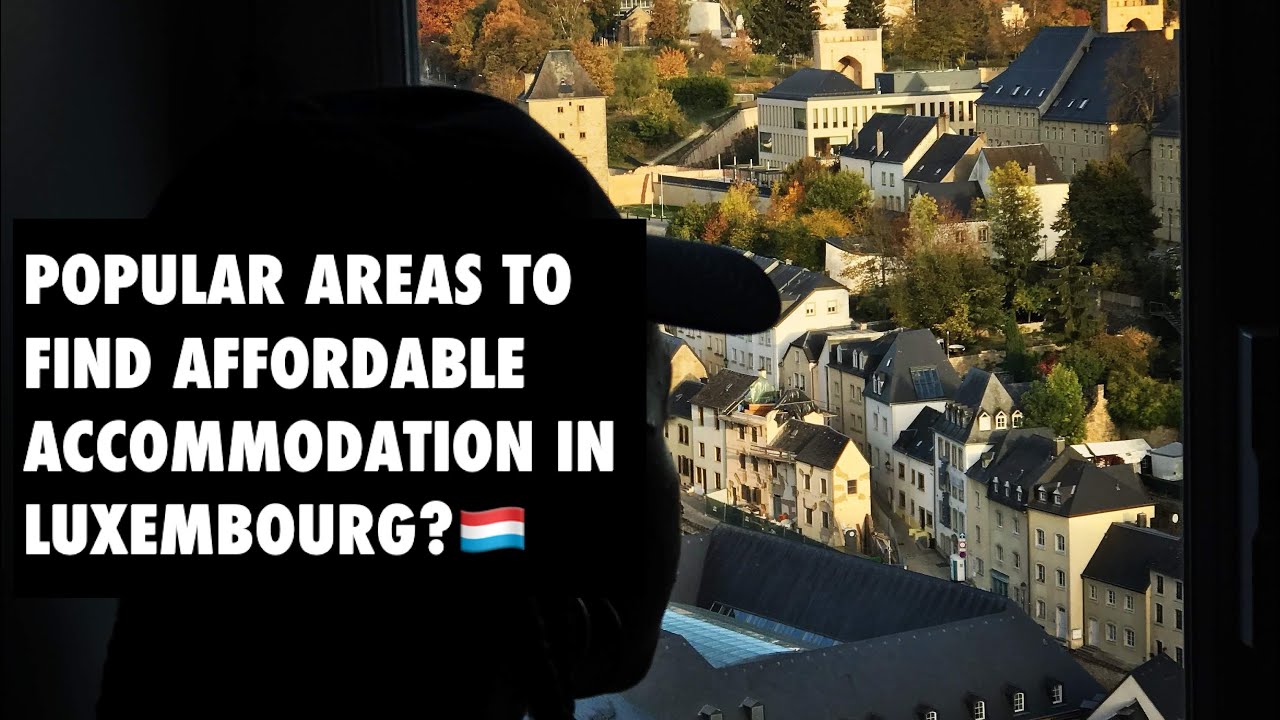 You can find Affordable Accommodation in Luxembourg in these Areas!