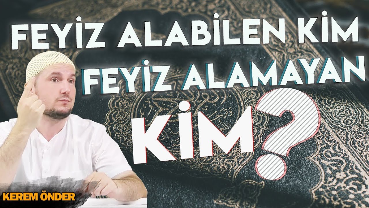 Feyiz alabilen kim, feyiz alamayan kim? / 04.11.2014 / Kerem Önder