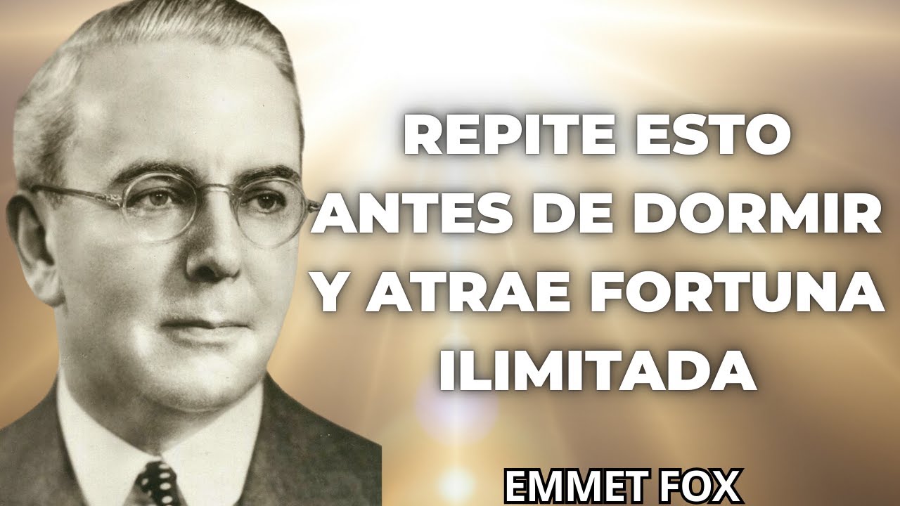 EMMET FOX revela: REPITE esta FRASE ancestral antes de DORMIR y atrae FORTUNA ilimitada