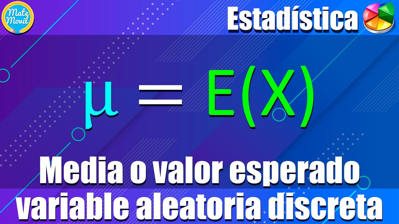 Media, valor esperado o esperanza de una variable aleatoria discreta