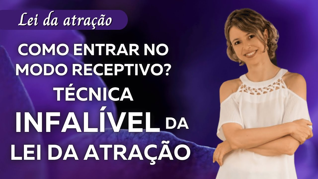 Como entrar no modo receptivo | Técnica infalível da lei da atração