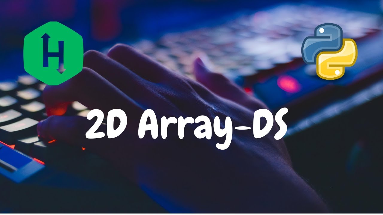 102 - 2D Array-DS | Массивы | Решение Hackerrank | Python