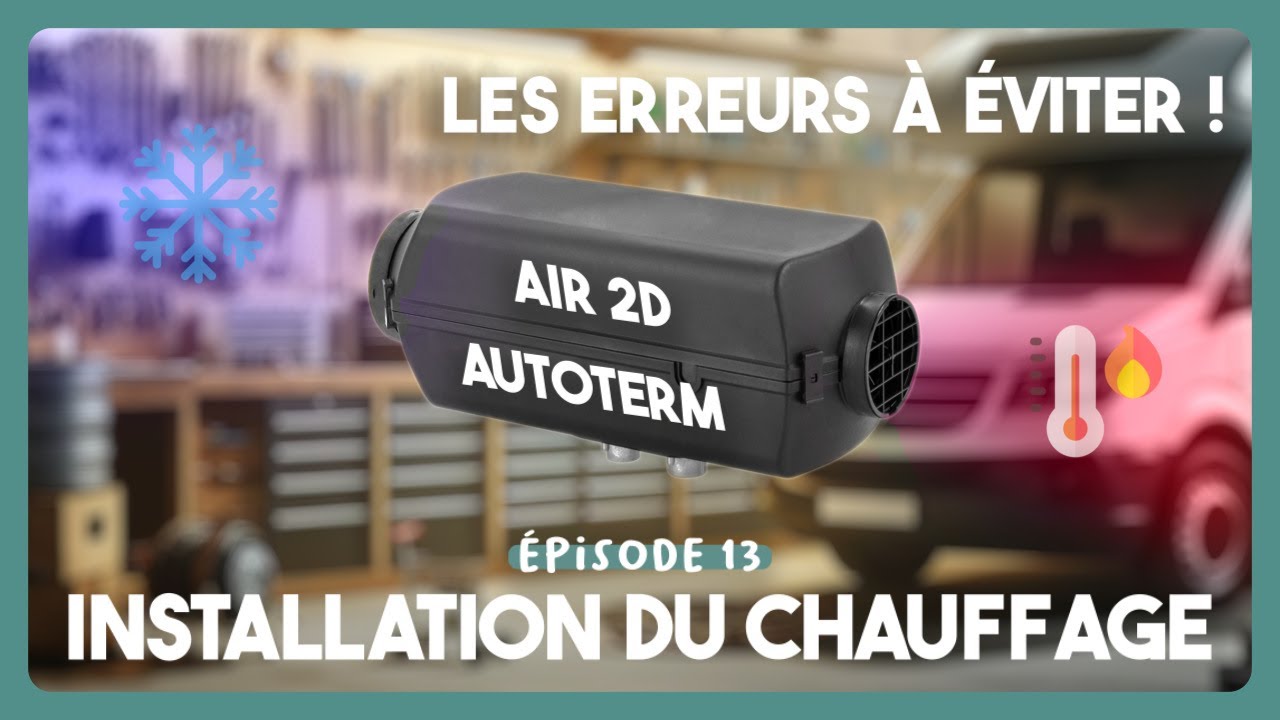 Autoterm Air 2D : le MEILLEUR CHAUFFAGE DIESEL pour un van VASP ? -  Aménage Ton Van EP13