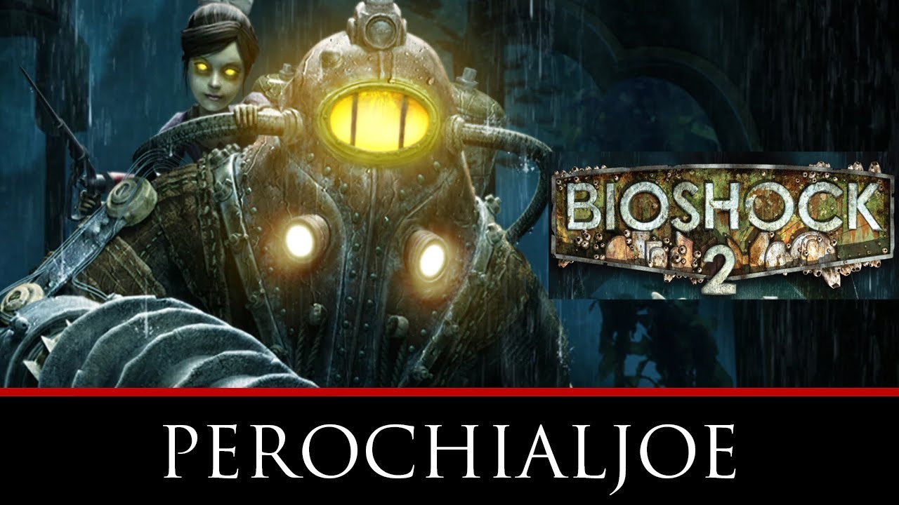 Bioshock 2 - Game Review - perochialjoe