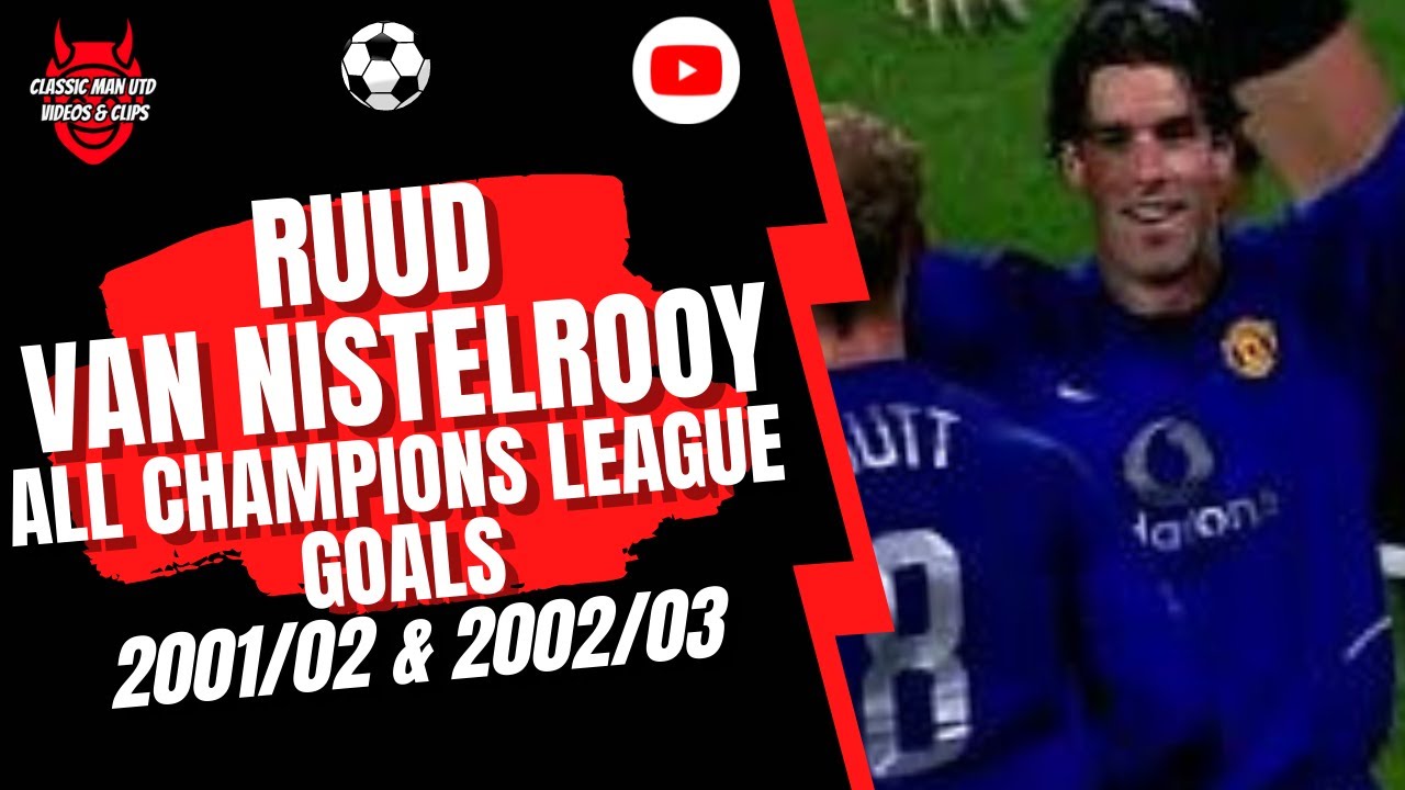 Ruud Van Nistelrooy - All Champions League Goals 2001/02 & 2002/03