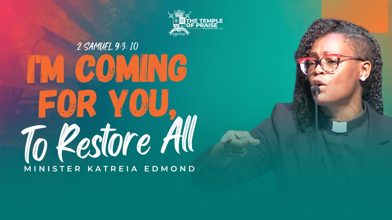 I’m Coming For You, To Restore All | Minister Katreia Edmond | The Temple of Praise