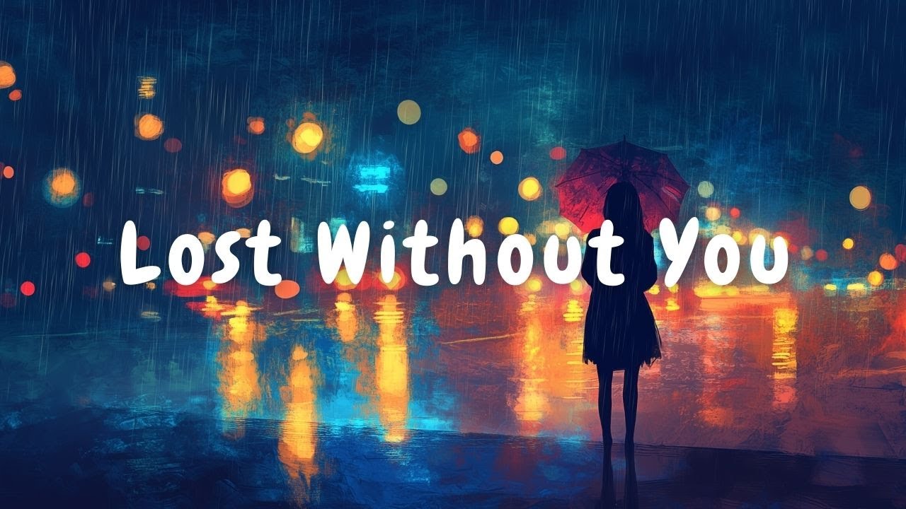 Lost Without You – Heartfelt Emotional Love Song
