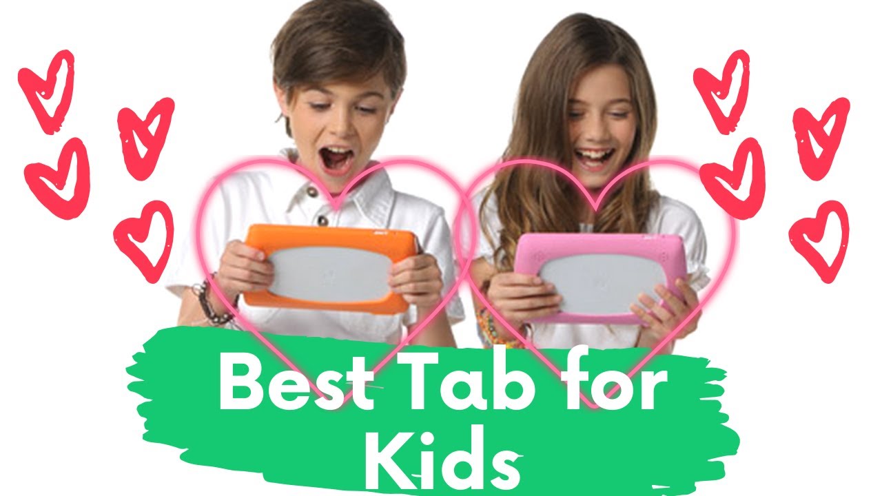 Which Tablet is Best for a Child? Best Tablets for Kids 2021.