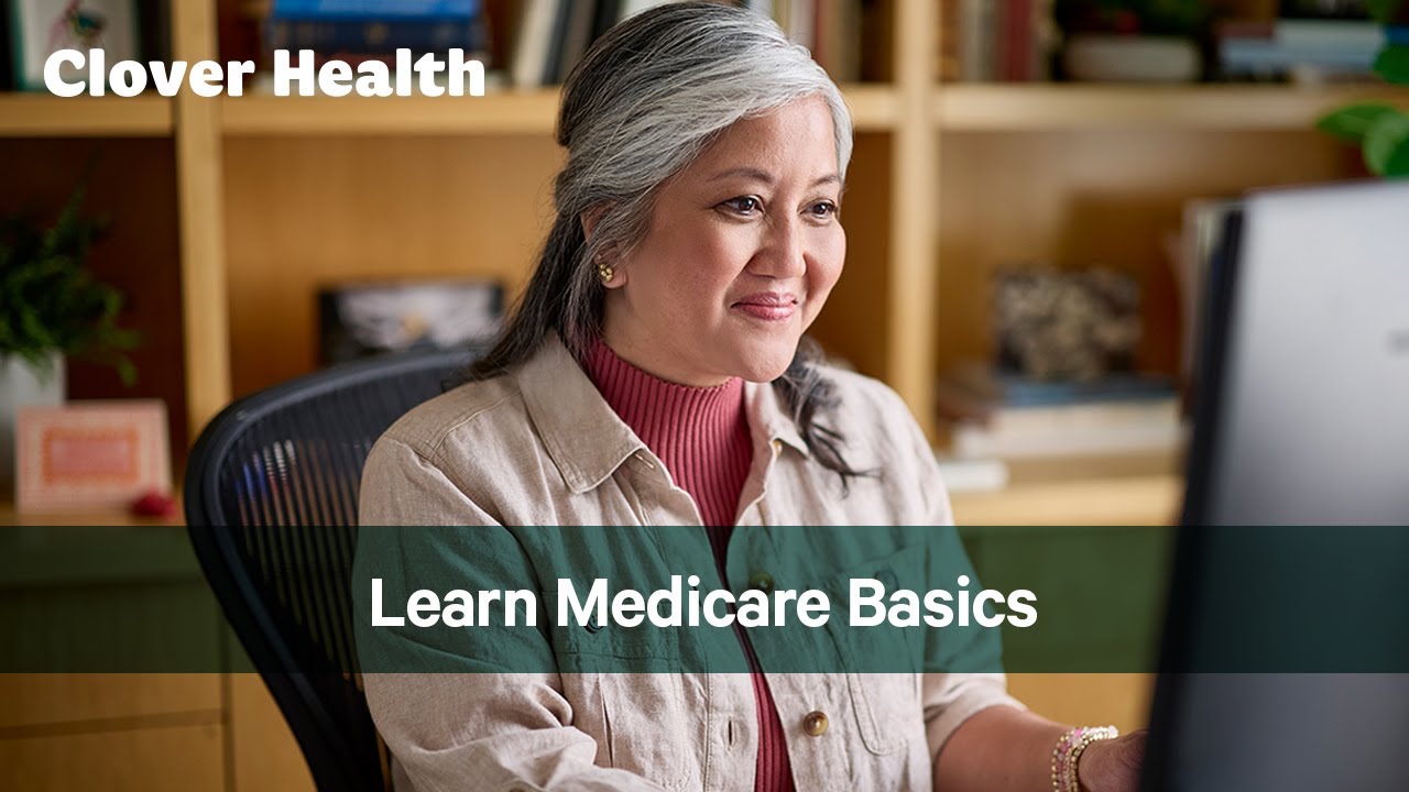Learn Medicare Basics | Clover Health