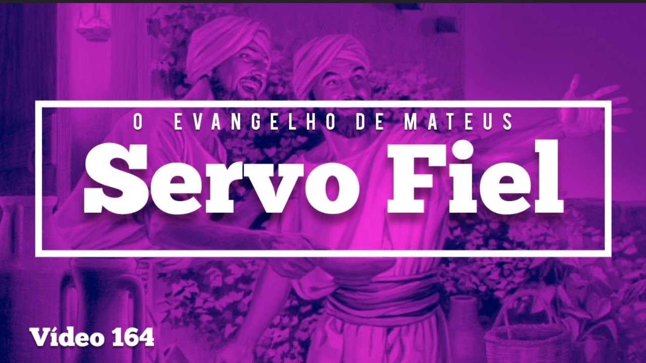 SERVO FIEL - MATEUS 24:45-51
