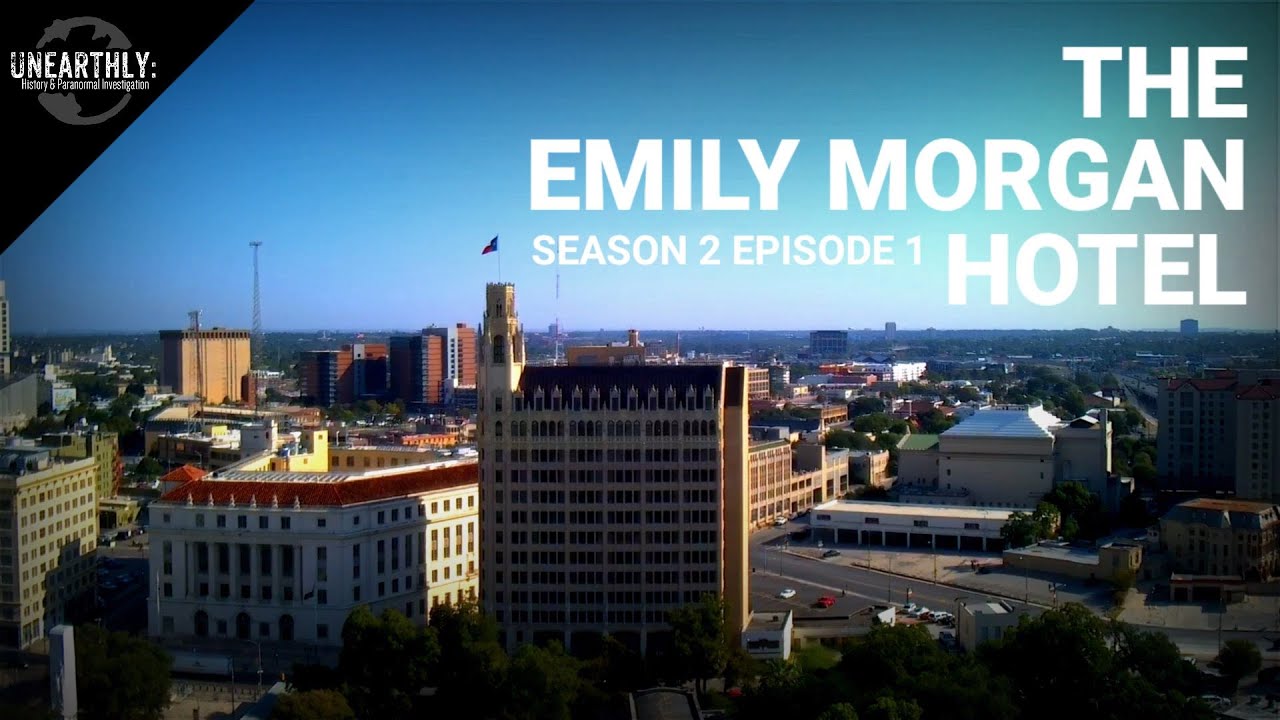 S2 EP 1 • The Haunted Emily Morgan Hotel • Unearthly: History & Paranormal Investigation