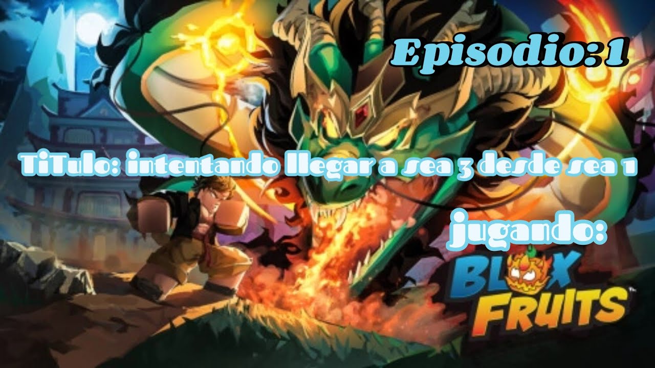 Jugando blox fruits episodio 1 asta llegar a sea 3