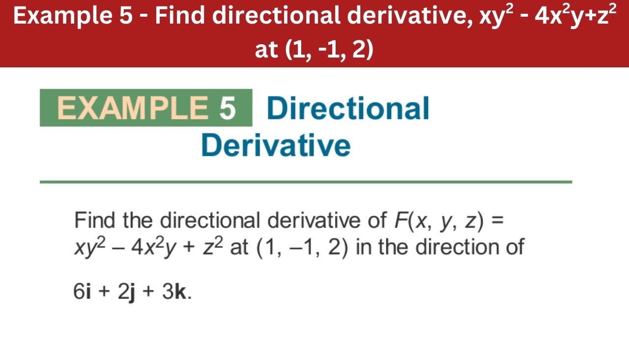 9.5 Example 5 | Find directional derivative, xy2 - 4x2y+z2 at (1, -1, 2) | AEM 7th Edition