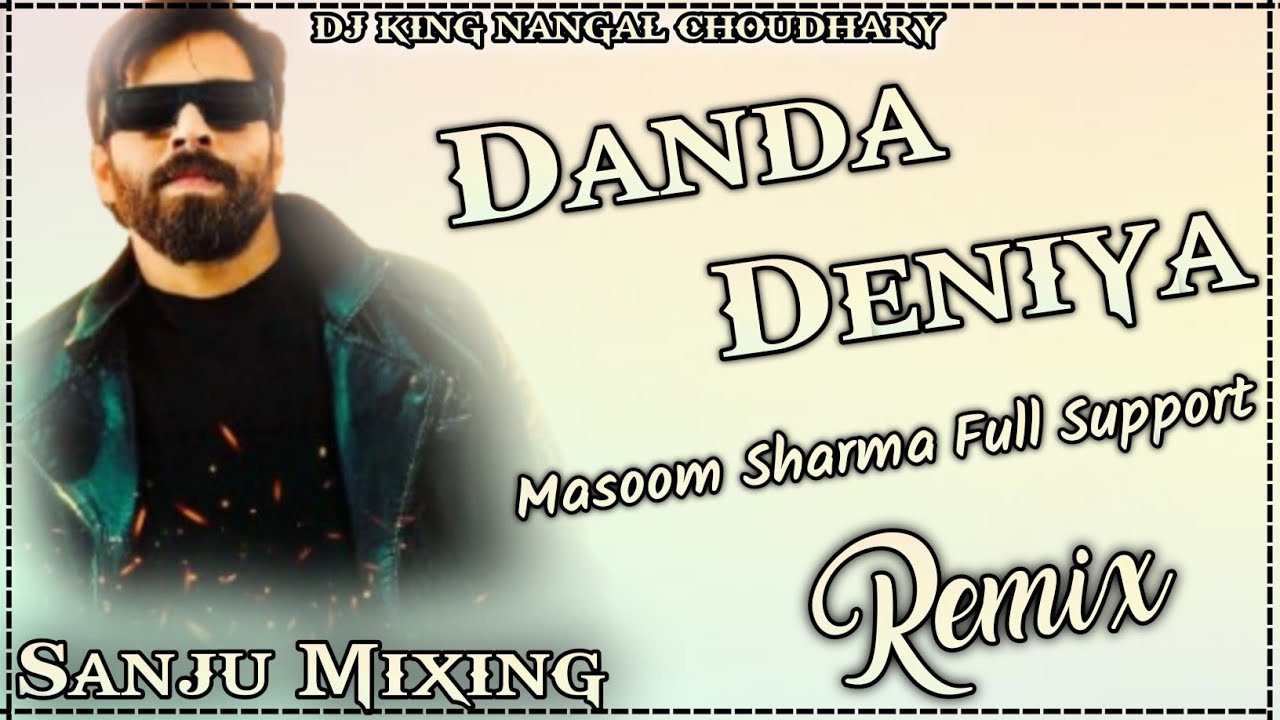 Danda Deniya  MASOOM SHARMA Dj Remix Song // Hard Bass Remix // DJ KING NANGAL CHOUDHARY