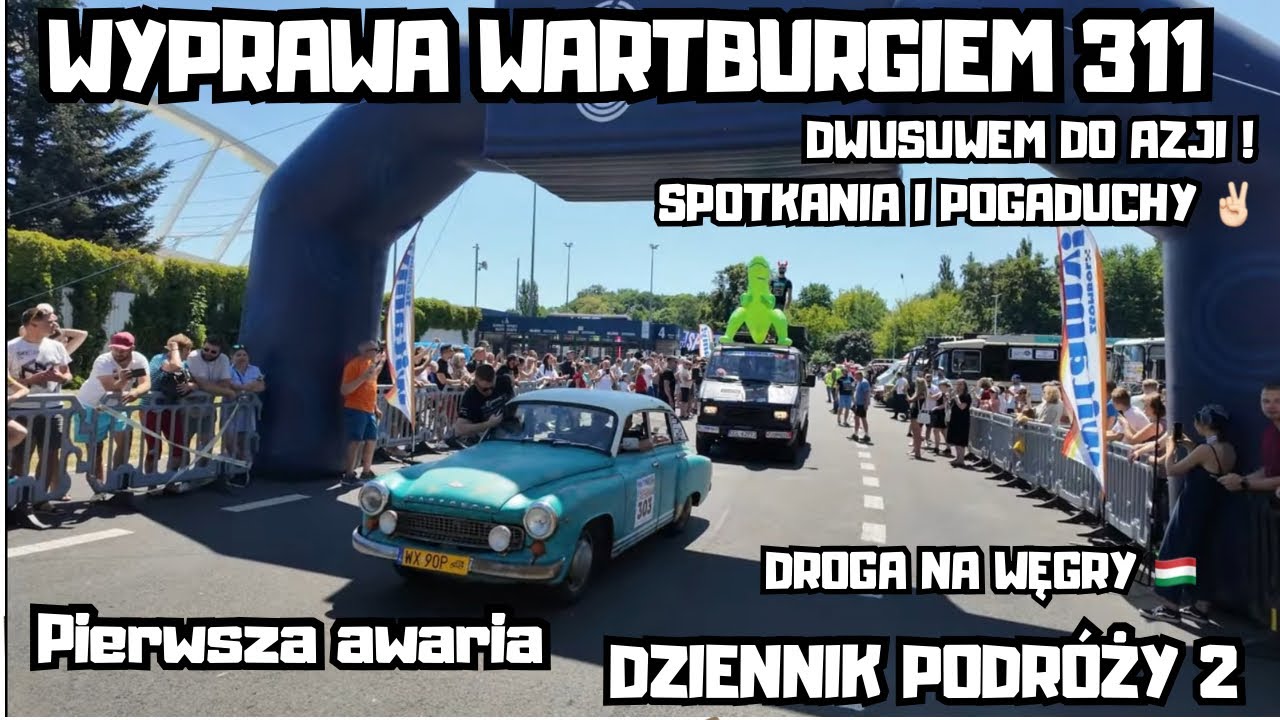 Wartburgiem 311 do Azji #11 | Oficjalny Start | Pierwsze problemy i naprawy | Droga do Budapesztu 🇭🇺