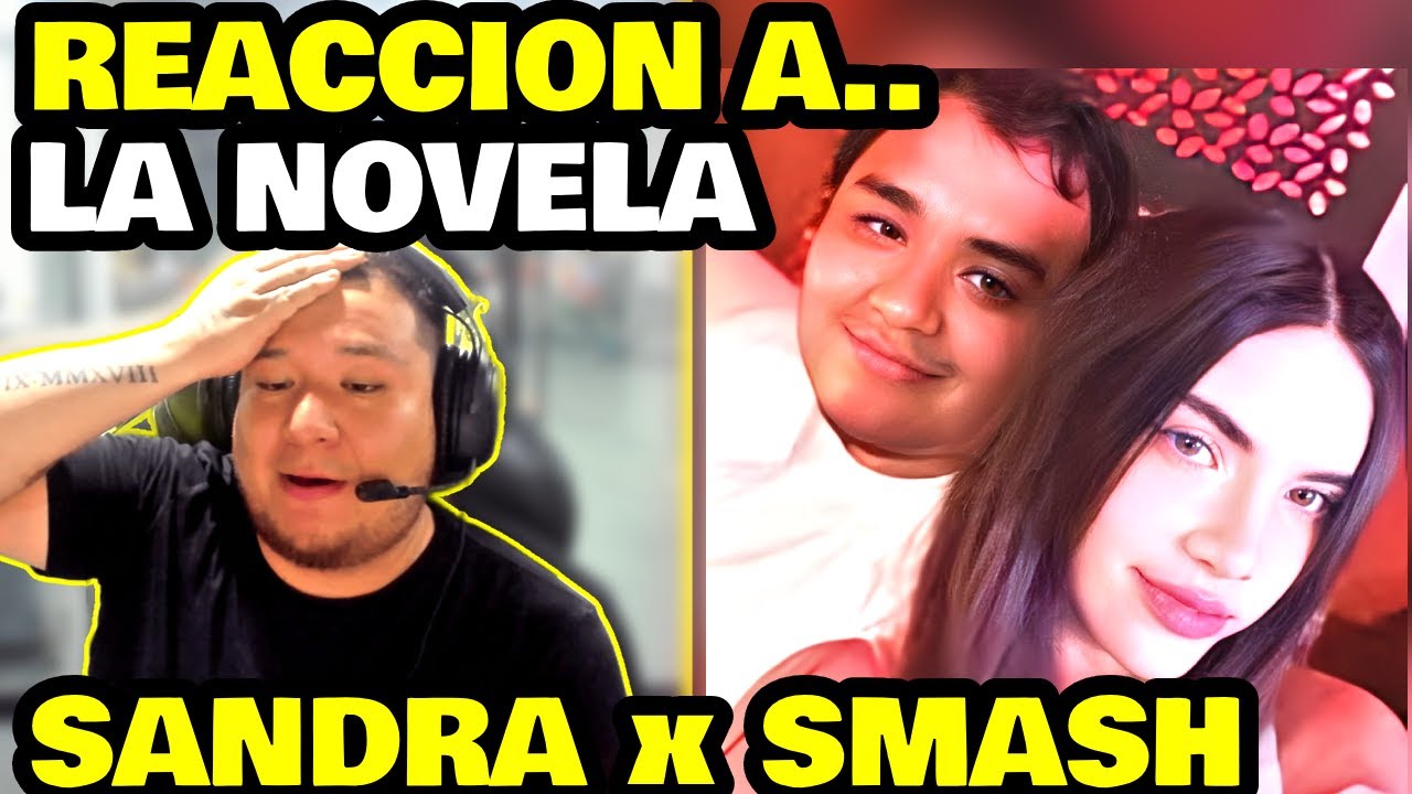 KINGTEKA REACCIONA A CLIPS MAS POL&Eacute;MICOS DE LA NOVELA SANDRASKINS x SMASH