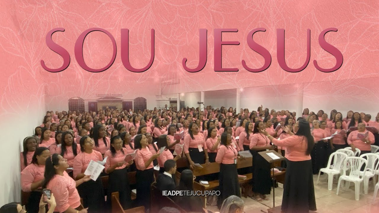 SOU JESUS | GRANDE CORAL | 22° CONGRESSO DE MULHERES DA IEADPETEJUCUPAPO